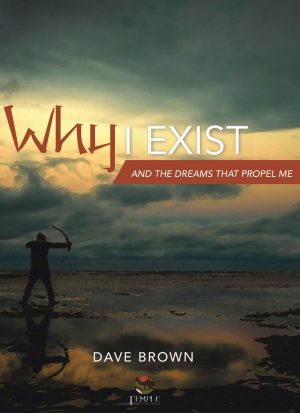 Why I Exist, and the Dreams that Propel Me